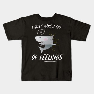 I Just Have A Lot Of Feelings Kids T-Shirt